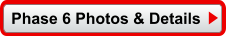 Phase 6 Photos & Details