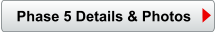 Phase 5 Details & Photos