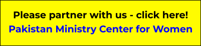 Please partner with us - click here! Pakistan Ministry Center for Women